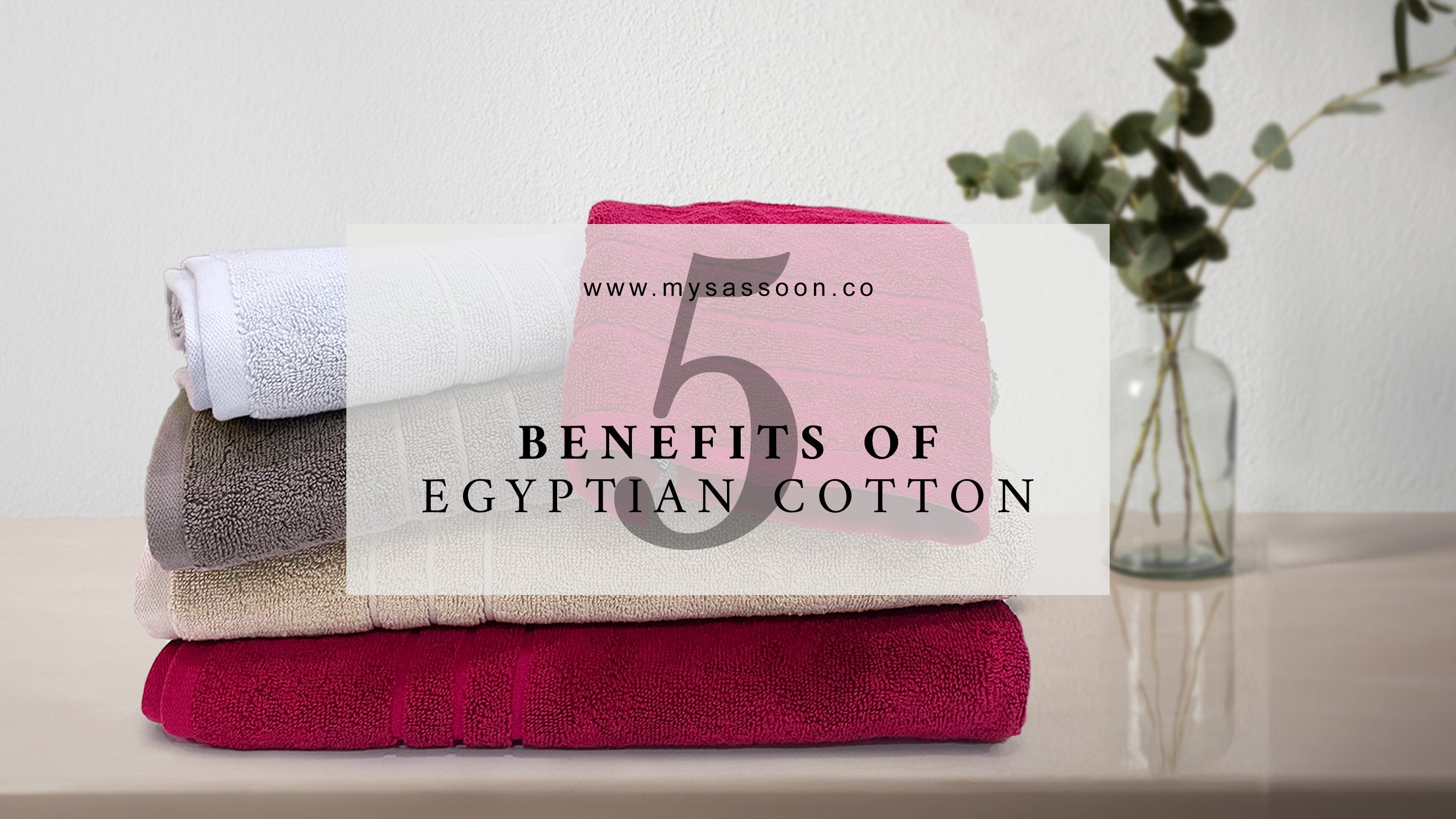 The Benefits of Egyptian Cotton Towels