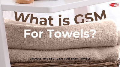 What is GSM For Towels? Choose The Best GSM For Bath Towels