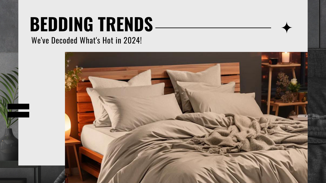 "Bedding Trends: We've Decoded What's Hot in 2024?"