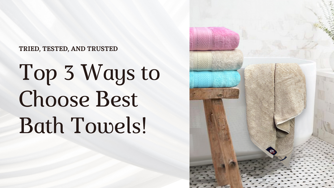 Tried, Tested, and Trusted Top 3 Ways to Choose Best Bath Towels!