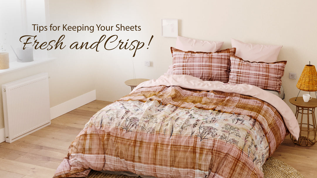 Tips for Keeping Your Sheets Fresh and Crisp!